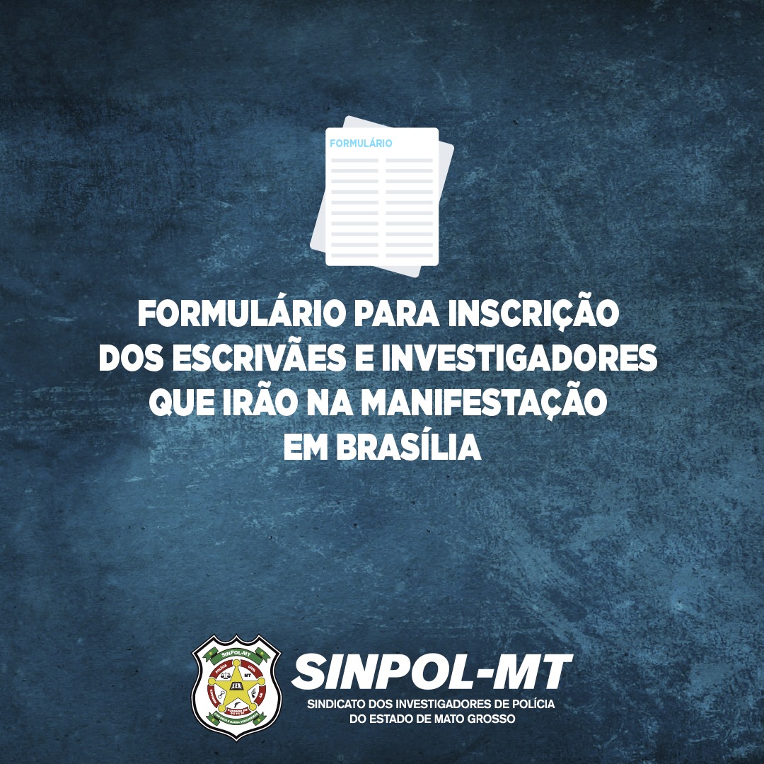 FORMULÁRIO PARA INSCRIÇÃO DOS ESCRIVÃES E INVESTIGADORES QUE IRÃO NA MANIFESTAÇÃO EM BRASÍLIA